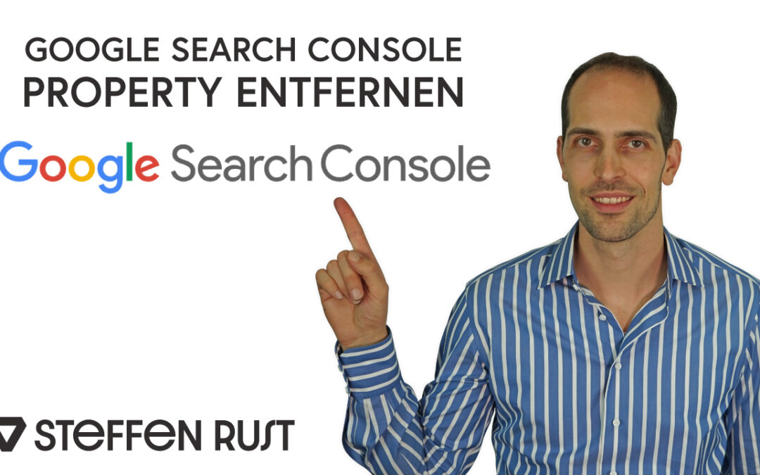 Google Search Console Property entfernen – die Anleitung 2021