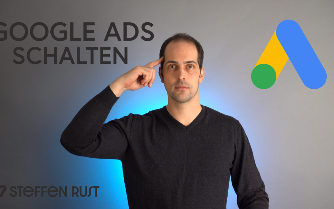 Google Ads schalten – die Anleitung 2022