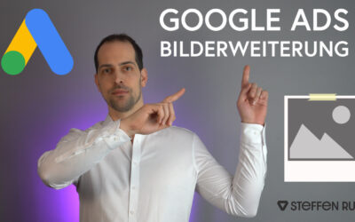 Google Ads Bilderweiterung – die Anleitung 2022